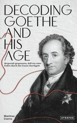 bokomslag Decoding Goethe and His Age