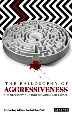 Geoffrey W Brodaksilva - Philosophy of Aggressiveness, Inbunden. Tillgänglighet: Lägg i varukorg