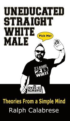 bokomslag Uneducated Straight White Male