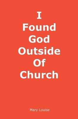 bokomslag I Found God Outside of Church