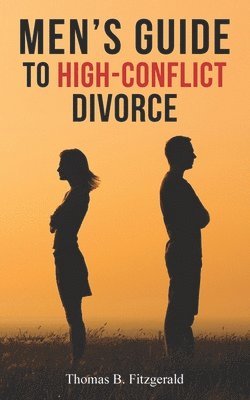 Men's Guide to High-Conflict Divorce 1