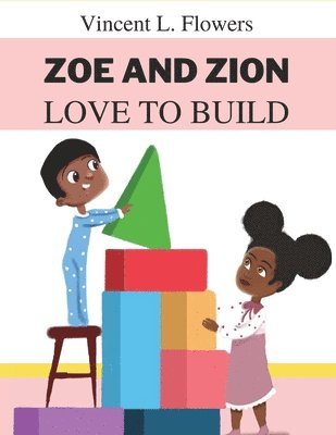 Zoe and Zion Love to Build 1
