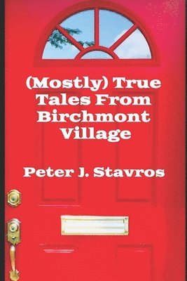 Peter J Stavros, Peter J. Stavros - (Mostly) True Tales From Birchmont Village, Häftad