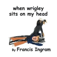 bokomslag When Wrigley Sits On My Head