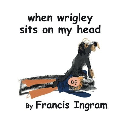 When Wrigley Sits On My Head 1