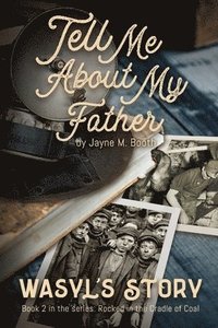 bokomslag Tell Me About My Father: Wasyl's Story