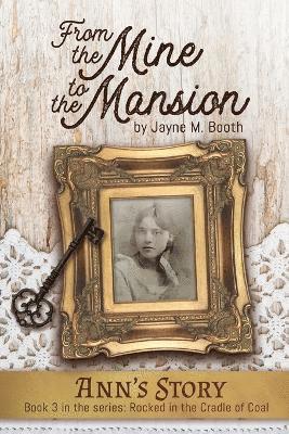 Jayne M Booth, Jayne M. Booth - From the Mine to the Mansion, Häftad