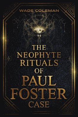 bokomslag The Neophyte Rituals of Paul Foster Case