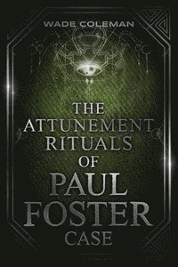 bokomslag The Attunement Rituals of Paul Foster Case