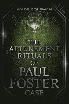 The Attunement Rituals of Paul Foster Case 1