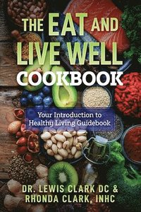bokomslag The Eat and Live Well Cookbook