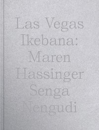 bokomslag Maren Hassinger & Senga Nengudi: Las Vegas Ikebana