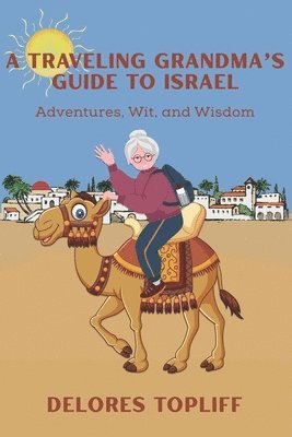 A Traveling Grandma's Guide to Israel 1