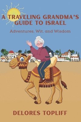 Traveling Grandma's Guide to Israel