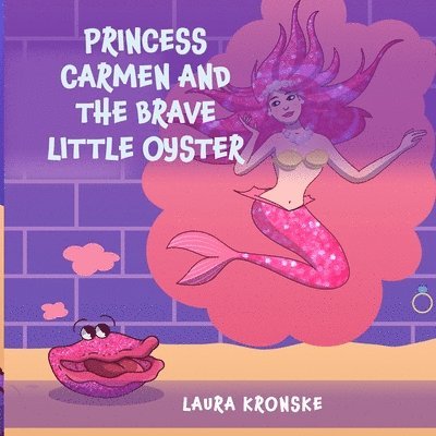 Laura Kronske - Princess Carmen and the Brave Little Oyster, Häftad