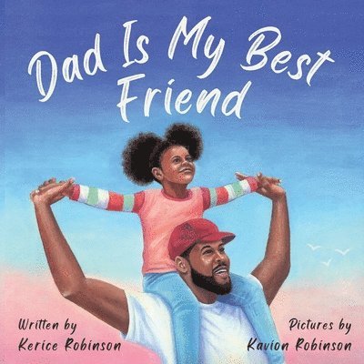 Kerice Robinson - Dad Is My Best Friend, Häftad