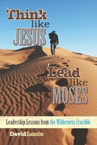 bokomslag Think Like Jesus, Lead Like Moses