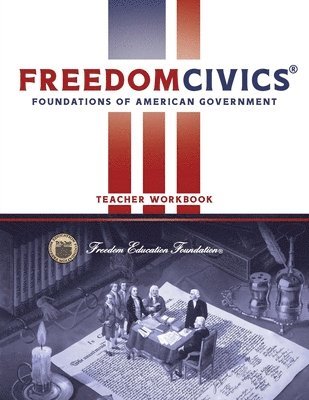 FreedomCivics Teacher Workbook: Foundations of American Government 1