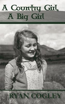 Ryan N Cogley - Country Girl, A Big Girl, Häftad