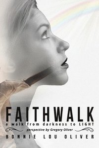 bokomslag Faithwalk: A Walk From Darkness To Light