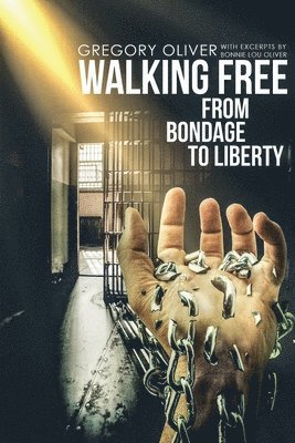 bokomslag Walking Free: From Bondage To Liberty