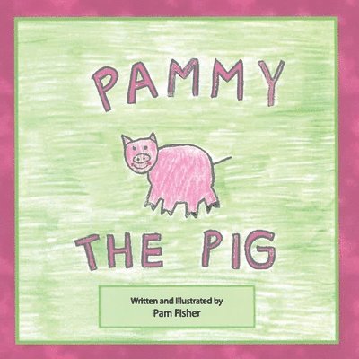 Pam Fisher - Pammy the Pig, Häftad