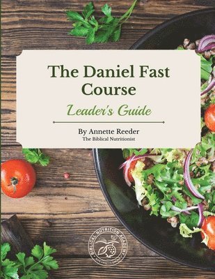 Annette Reeder - Daniel Fast Course Leaders Guide, Häftad