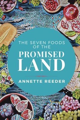 Seven Foods of the Promised Land 1