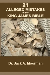 bokomslag 21 Alleged Mistakes in the King James Bible