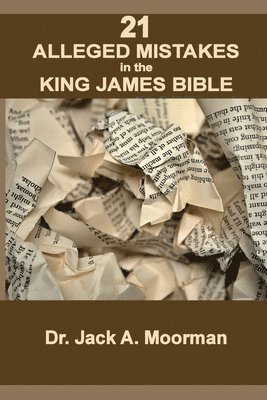 21 Alleged Mistakes in the King James Bible 1