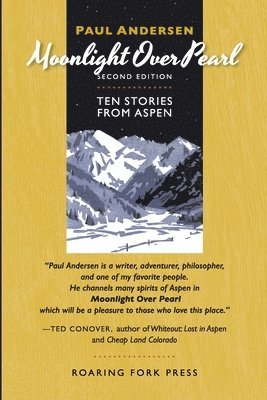 Paul Andersen - Moonlight Over Pearl: Ten Stories from Aspen, Häftad