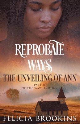 bokomslag Reprobate Ways: The Unveiling of Ann