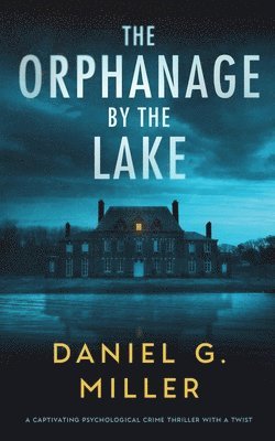 Miller, D: Orphanage By The Lake