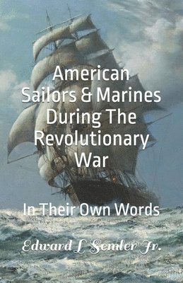 American Sailors & Marines During The Revolutionary War 1