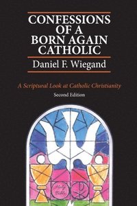 bokomslag Confessions of a Born-Again Catholic