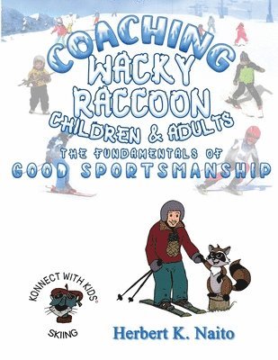 Coaching Wacky Raccoon, Children, and Adults the Fundamentals of Good Sportsmanship 1