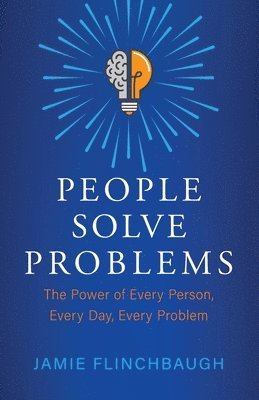 Jamie Flinchbaugh - People Solve Problems, Häftad