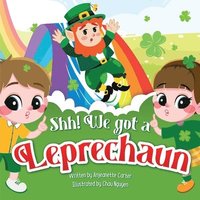 bokomslag Shh! We got a Leprechaun