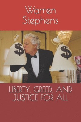 Liberty, Greed, and Justice for All 1