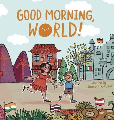 Barbara Caison - Good Morning, World!, Inbunden