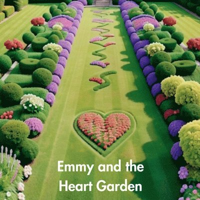 Jenn Weissman - Emmy and the Heart Garden, Häftad