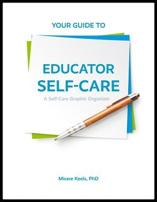 Your Guide to Educator Self-Care: A Self-Care Graphic Organizer 1