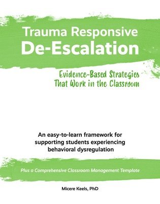 Trauma Responsive De-Escalation: Evidence-Based Strategies That Work in the Classroom 1