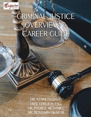Kenneth Davis, Esq Ekee Ehrlich, Patrice McDaniel, Dr. Kenneth Davis, Ekee Ehrlich, Esq., Esq. Ekee Ehrlich - Criminal Justice Overview and Career Guide, Häftad