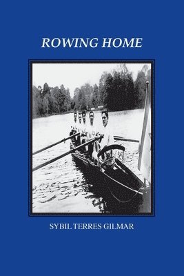 Sybil Terres Gilmar - Rowing Home, Häftad