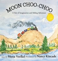 bokomslag Moon Choo-Choo: A Tale of Imagination and Sibling Adventure