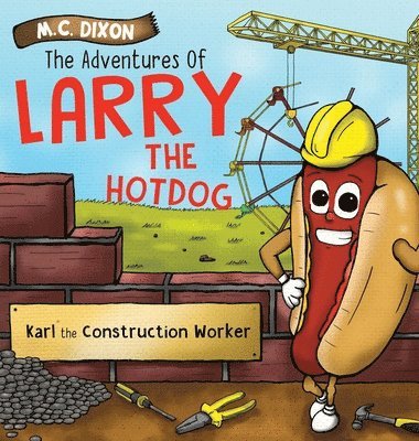 M C Dixon, M. C. Dixon, M.C. Dixon - Adventures of Larry the Hot Dog, Inbunden