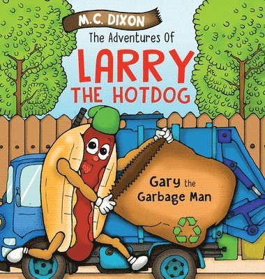 M C Dixon, M. C. Dixon, M.C. Dixon - Adventures of Larry the Hot Dog, Inbunden