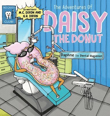 M C Dixon, G R Dixon, M. C. Dixon, G. R. Dixon, M.C. Dixon, G.R. Dixon - Adventures of Daisy the Donut, Inbunden