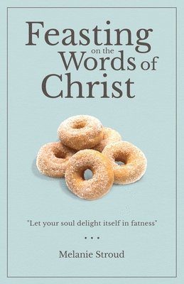 Feasting on the Words of Christ 1